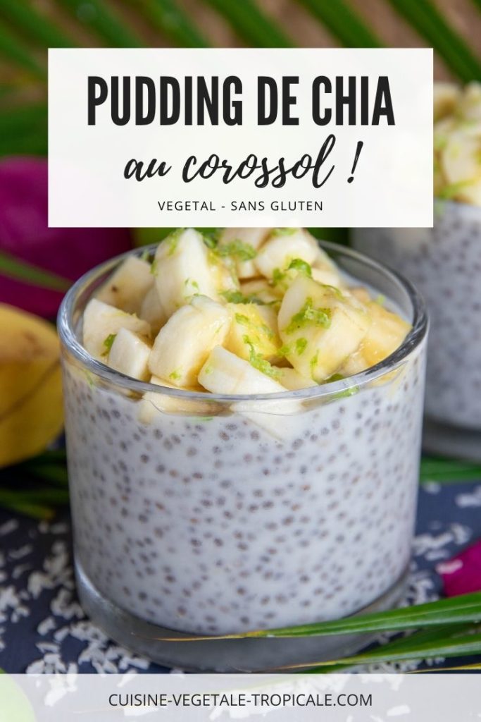 Pudding aux graines de chia et corossol (recette vegan).